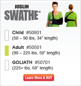 Ultimate Arm Sling: Child/Small Adult #50101 (50 - 90 lbs, 3.5 to 5' tall);  Adult Average #50201 (90 - 250 lbs, 5' to 6' tall);  Pro-3Xtra #50301 (225 - 300 lbs, 6' - 6'7" tall);  GOLIATH #50401 (300+ lbs, 6'7"+ tall)